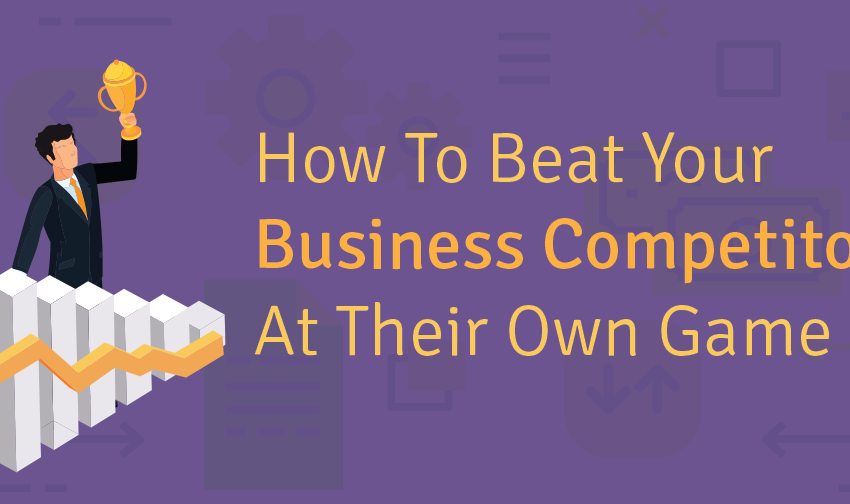  Infographic: How To Beat Your Business Competitors At Their Own Game