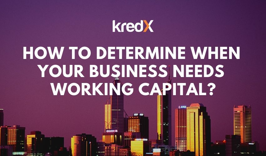  How to determine working capital needs for my business?