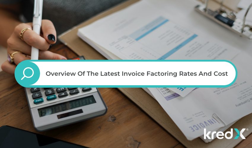  An Overview Of The Latest Invoice Factoring Rates And Cost