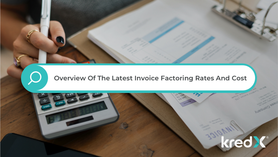 An Overview Of The Latest Invoice Factoring Rates And Cost